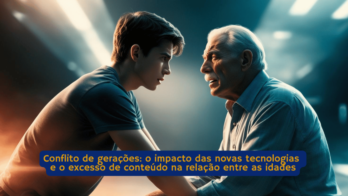 Conflito de Gerações: O Impacto das Novas Tecnologias e o Excesso de Conteúdo na Relação entre as Idades 1 conflito de geracoes o impacto das novas tecnologias e o excesso de conteudo na relacao entre as idades 1